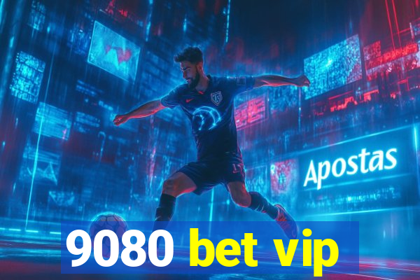 9080 bet vip